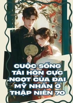 Cuộc Sống Tái Hôn Cực Ngọt Của Đại Mỹ Nhân Ở Thập niên 70