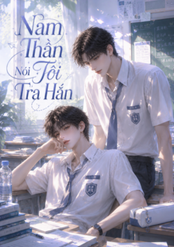 xem truyện Nam Thần Nói Tôi Trap Hắn