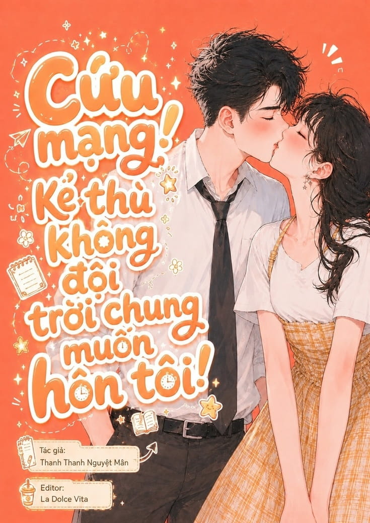 xem truyện Cứu Mạng! Kẻ Thù Không Đội Trời Chung Muốn Hôn Tôi!