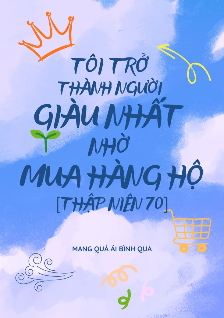 xem truyện Tôi Trở Thành Người Giàu Nhất Nhờ Mua Hàng Hộ [Thập Niên 70]