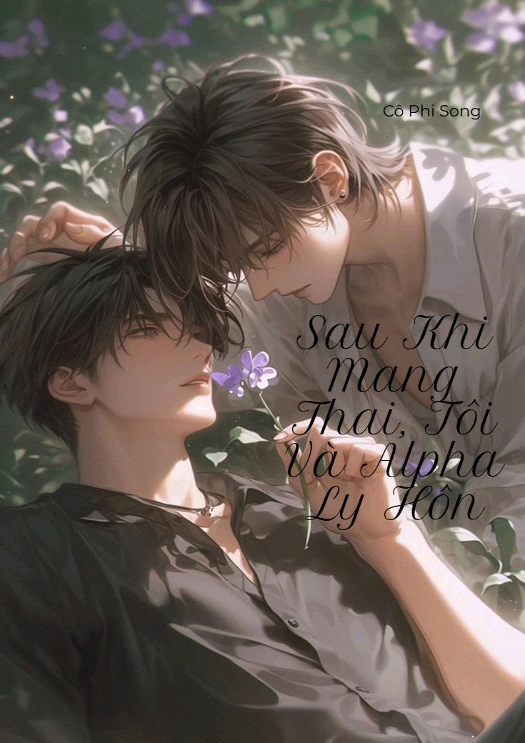 Sau Khi Mang Thai, Tôi Và Alpha Ly Hôn