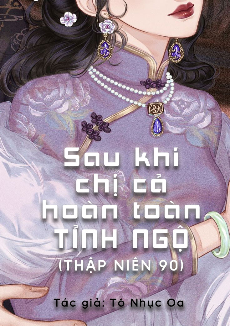 SAU KHI CHỊ CẢ HOÀN TOÀN TỈNH NGỘ (THẬP NIÊN 90)
