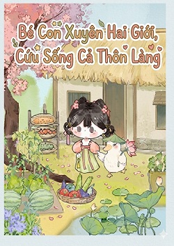 xem truyện Bé Con Xuyên Hai Giới, Cứu Sống Cả Thôn Làng