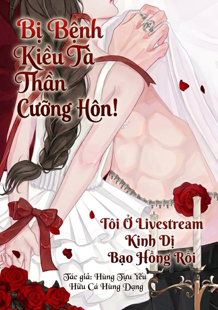 Bị Bệnh Kiều Tà Thần Cưỡng Hôn! Tôi Ở Livestream Kinh Dị Bạo Hồng Rồi
