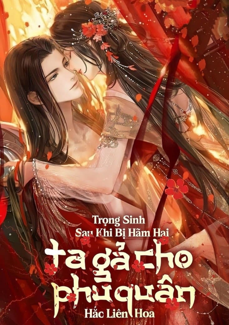 Trùng Sinh Sau Khi Bị Hãm Hại, Ta Gả Cho Phu Quân Hắc Liên Hoa