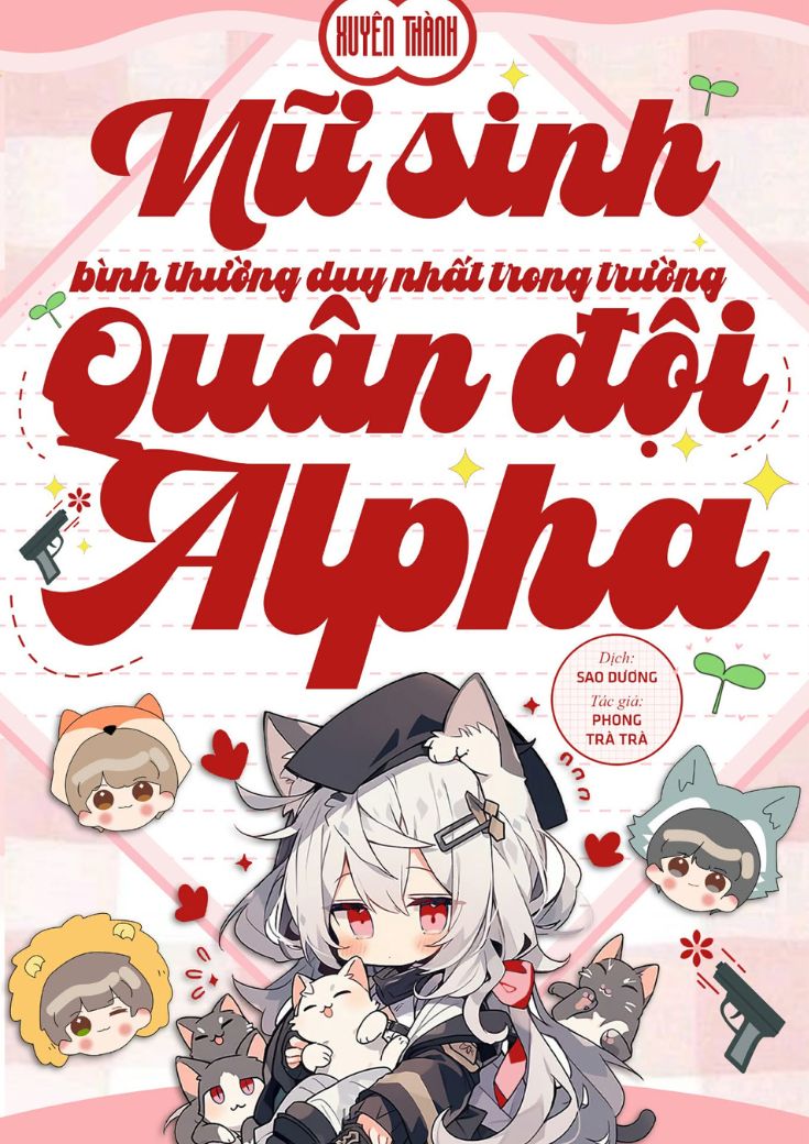 Xuyên Thành Nữ Sinh Bình Thường Duy Nhất Trong Trường Quân Đội Alpha