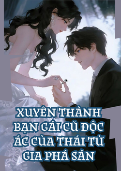 xem truyện Xuyên thành bạn gái cũ độc ác của Thái tử gia phá sản