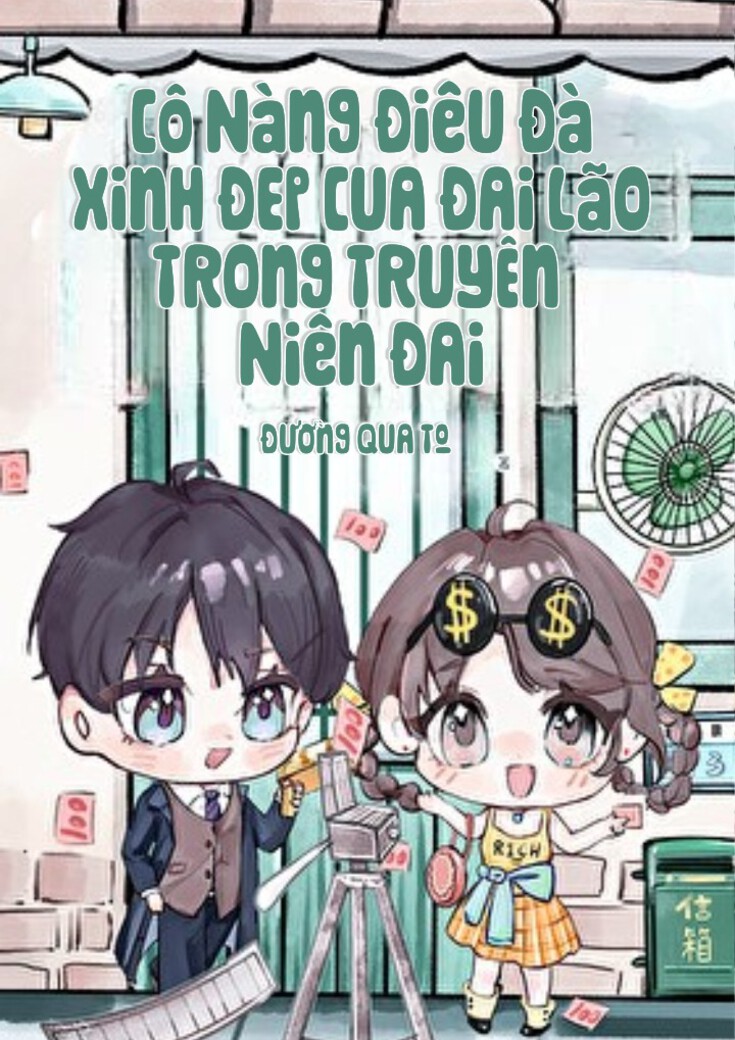 Cô Nàng Điệu Đà Xinh Đẹp Của Đại Lão Trong Truyện Niên Đại