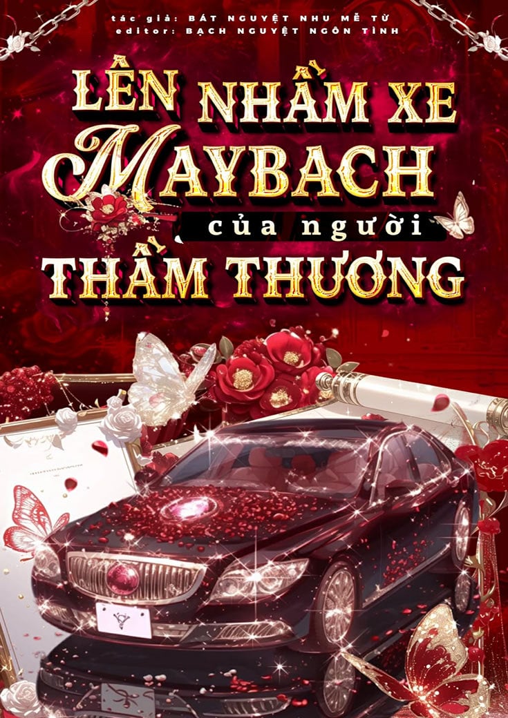 Lên Nhầm Xe Maybach Của Người Thầm Thương.