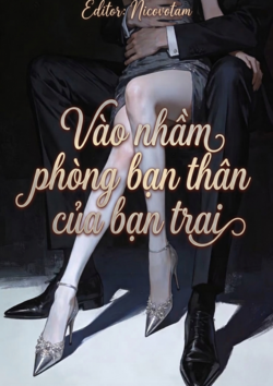 xem truyện Vào Nhầm Phòng Bạn Thân Của Bạn Trai