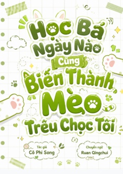xem truyện Học Bá Ngày Nào Cũng Biến Thành Mèo Trêu Chọc Tôi