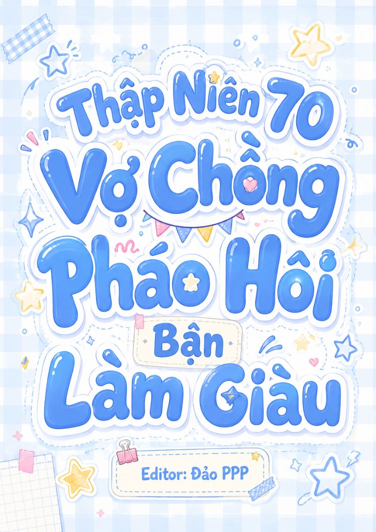 xem truyện Thập Niên 70: Vợ Chồng Pháo Hôi Bận Làm Giàu