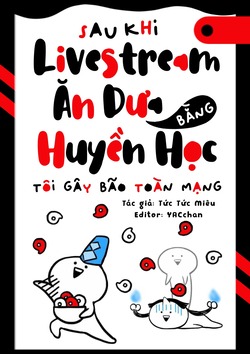 Sau Khi Livestream Ăn Dưa Bằng Huyền Học, Tôi Gây Bão Toàn Mạng