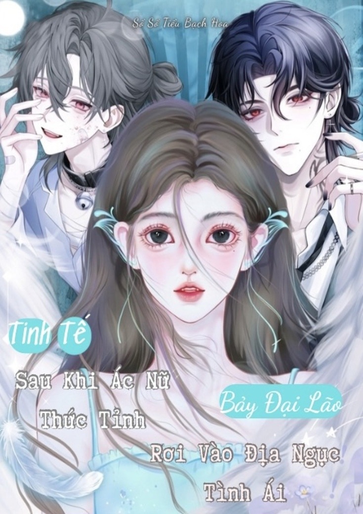 Tinh Tế: Sau Khi Ác Nữ Thức Tỉnh, Bảy Đại Lão Rơi Vào Địa Ngục Tình Ái