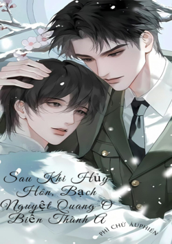 Sau Khi Hủy Hôn, Bạch Nguyệt Quang O Biến Thành A