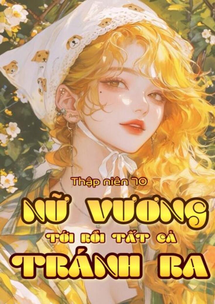 xem truyện Thập Niên 70: Nữ Vương Tới Rồi Tất Cả Tránh Ra